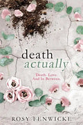 Death Actually: Death. Love. And In Between. - Paperback