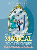 Amiya and Her Magical Toothbrush: Meet Carl the Cavity and Bad Breath - Hardcover