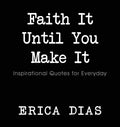 Faith It, Until You Make It - Hardcover