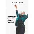 Wounded Hearts Made Whole - Paperback