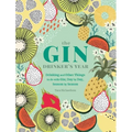 The Gin Drinker's Year: Drinking and Other Things to Do with Gin; Day by Day, Season by Season - Hardcover