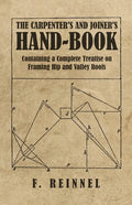 The Carpenter's and Joiner's Hand-Book - Containing a Complete Treatise on Framing Hip and Valley Roofs - Paperback