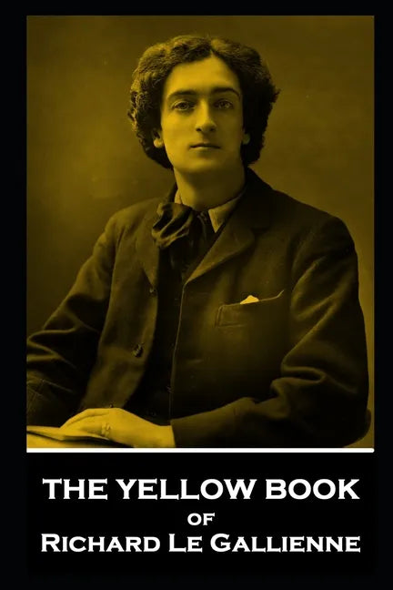 The Yellow Book of Richard Le Gallienne - Paperback