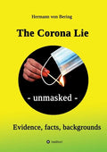 The Corona Lie - unmasked: Evidence, facts, backgrounds - Paperback