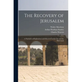 The Recovery of Jerusalem: A Narrative of Exploration and Discovery in the City and the Holy Land - Paperback