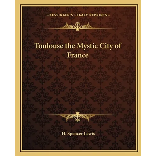 Toulouse the Mystic City of France - Paperback