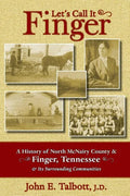 Let's Call It Finger: A History of North McNairy County and Finger, Tennessee, and Its Surrounding Communities - Paperback