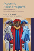 Academic Pipeline Programs: Diversifying Pathways from the Bachelor's to the Professoriate - Paperback