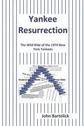 Yankee Resurrection: The Wild Ride of the 1974 New York Yankees - Paperback