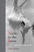 Tracks in the Snow: Stories from a Life on Skis - Paperback