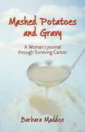Mashed Potatoes and Gravy: A Woman's Journal Through Surviving Cancer - Paperback
