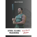 Steel Clubs Training - From Zero to Gladiator - Paperback