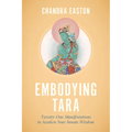 Embodying Tara: Twenty-One Manifestations to Awaken Your Innate Wisdom - Paperback