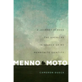Menno Moto: A Journey Across the Americas in Search of My Mennonite Identity - Paperback