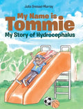 My Name is Tommie: My Story of Hydrocephalus - Hardcover