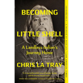 Becoming Little Shell: A Landless Indian's Journey Home - Paperback