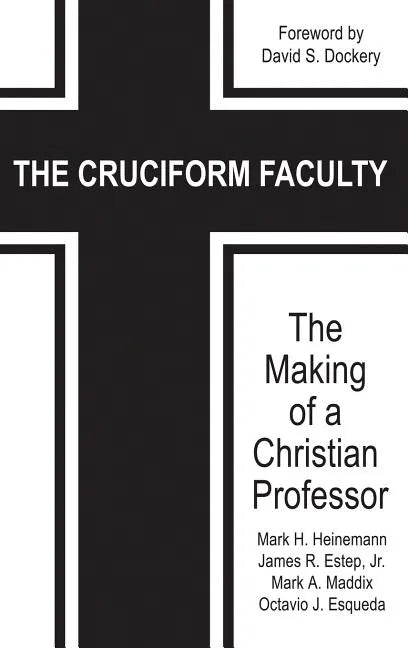 The Cruciform Faculty: The Making of a Christian Professor(HC) - Hardcover