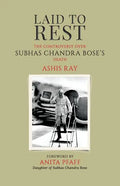 Laid to Rest: The Controversy Over Subhas Chandra Bose's Death - Paperback