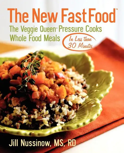 The New Fast Food: The Veggie Queen Pressure Cooks Whole Food Meals in Less than 30 MInutes - Paperback