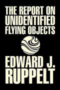 The Report on Unidentified Flying Objects by Edward J. Ruppelt, UFOs & Extraterrestrials, Social Science, Conspiracy Theories, Political Science, Poli - Hardcover