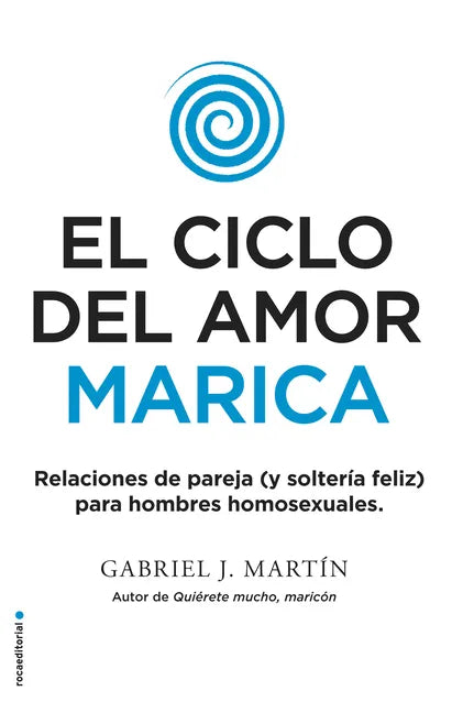 El Ciclo del Amor Marica/ Cycle of Fagot Love: Relaciones de Pareja (Y Solteria Feliz) Para Hombres Homosexuales / Gay Relationships and Happy Singles - Paperback