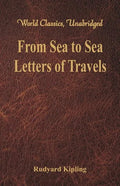 From Sea to Sea: Letters of Travels (World Classics, Unabridged) - Paperback