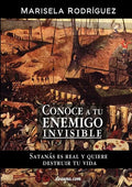 Conoce a Tu Enemigo Invisible - Satanas Es Real Y Quiere Destruir Tu Vida - Paperback