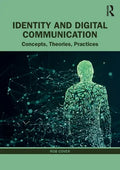 Identity and Digital Communication: Concepts, Theories, Practices - Paperback