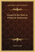 Gospel in the Stars or Primeval Astronomy - Hardcover