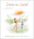 Dare to Care!: A Children's Guide to Kindness and Compassion - Paperback