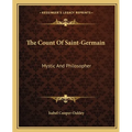The Count Of Saint-Germain: Mystic And Philosopher - Paperback