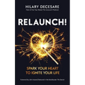 Relaunch!: Spark Your Heart to Ignite Your Life - Paperback