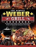 The Newest Weber Grill Cookbook: The Ultimate Guide to Master Your Weber Grill with Flavorful Recipes and Step-by-Step Techniques for Smart People - Hardcover