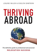 Thriving Abroad: The definitive guide to professional and personal relocation success - Paperback