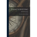 Plane Surveying: A Text-Book and Pocket Manual - Hardcover