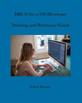 DB2 11 for z/OS Developer Training and Reference Guide - Paperback