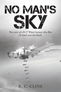No Man's Sky: The Story of a B-17 Waist Gunner Who Flew Twenty-Nine Times over the Reich - Paperback