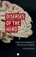Diseases of the Head: Essays on the Horrors of Speculative Philosophy - Paperback