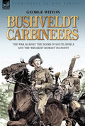 Bushveldt Carbineers: the War Against the Boers in South Africa and the 'Breaker' Morant Incident - Hardcover