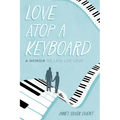 Love Atop a Keyboard: A Memoir of Late-Life Love - Paperback