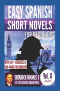 Sherlock Holmes 2: Easy Spanish Short Novels for Beginners: With 60+ Exercises & 200-Word Vocabulary (Learn Spanish) - Paperback