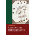 Creating the Mediterranean: Maps and the Islamic Imagination - Paperback