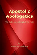 Apostolic Apologetics: The Truth and Nothing But The Truth - Paperback
