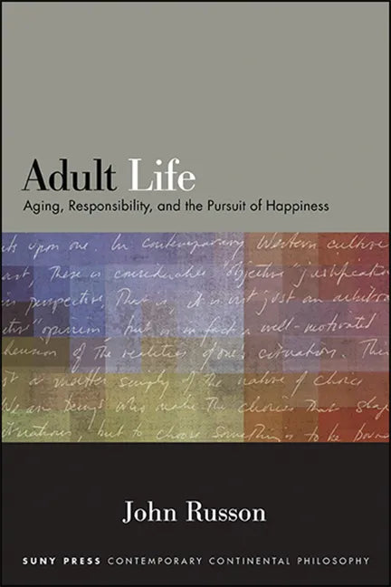Adult Life: Aging, Responsibility, and the Pursuit of Happiness - Paperback