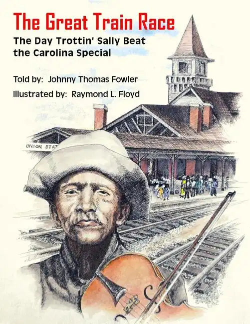 The Great Train Race: The Day Trottin' Sally Beat the Carolina Special - Paperback