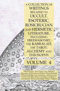 A Collection of Writings Related to Occult, Esoteric, Rosicrucian and Hermetic Literature, Including Freemasonry, the Kabbalah, the Tarot, Alchemy and - Paperback
