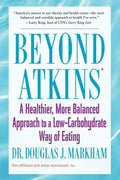 Beyond Atkins: A Healthier, More Balanced Approach to a Low Carbohydrate Way of Eating - Paperback