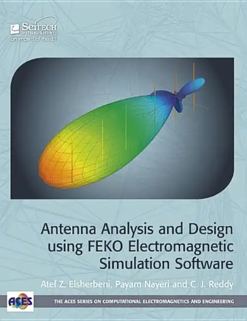 Antenna Analysis and Design Using FEKO Electromagnetic Simulation Software - Hardcover