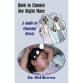 How to Choose the Right Mate: A Guide to Choosing Wisely - Paperback