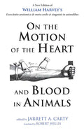 On the Motion of the Heart and Blood in Animals: A New Edition of William Harvey's Exercitatio Anatomica de Motu Cordis Et Sanguinis in Animalibus - Paperback